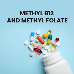 Methyl B12 and Methyl Folate
